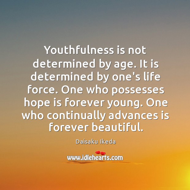 Youthfulness is not determined by age. It is determined by one’s life Daisaku Ikeda Picture Quote