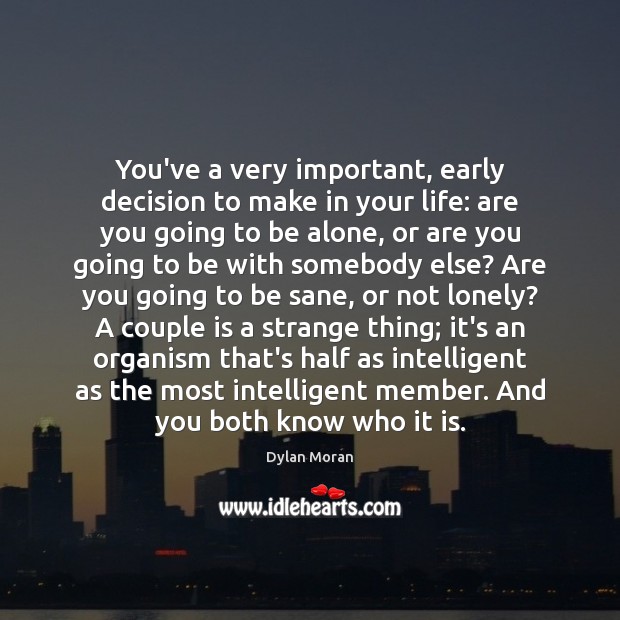 You’ve a very important, early decision to make in your life: are Lonely Quotes Image
