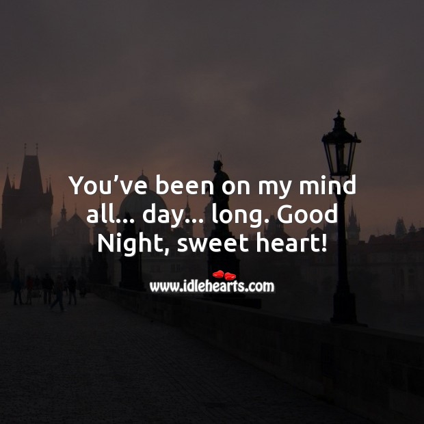 You’ve been on my mind all… day… long. Good Night. Good Night Quotes Image