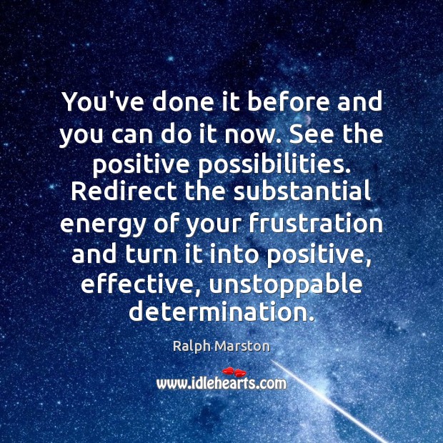 You’ve done it before and you can do it now. See the Unstoppable Quotes Image