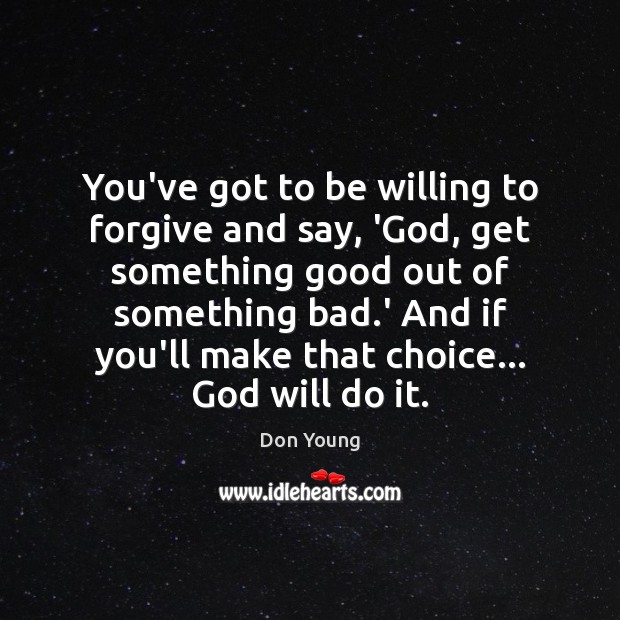 You’ve got to be willing to forgive and say, ‘God, get something Image