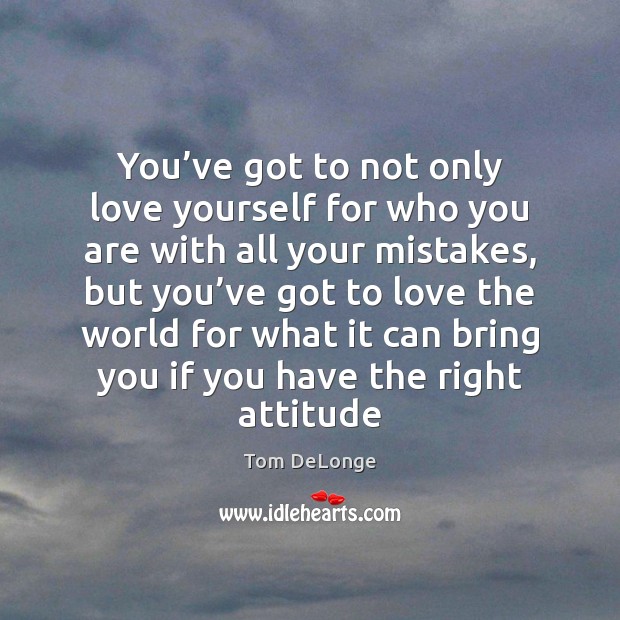 You’ve got to not only love yourself for who you are Tom DeLonge Picture Quote