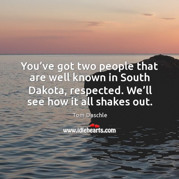 You’ve got two people that are well known in south dakota, respected. We’ll see how it all shakes out. Image