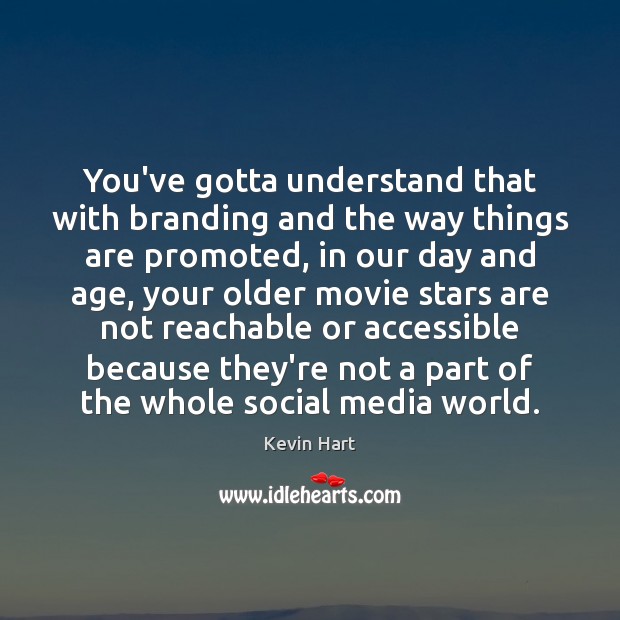 You’ve gotta understand that with branding and the way things are promoted, Social Media Quotes Image