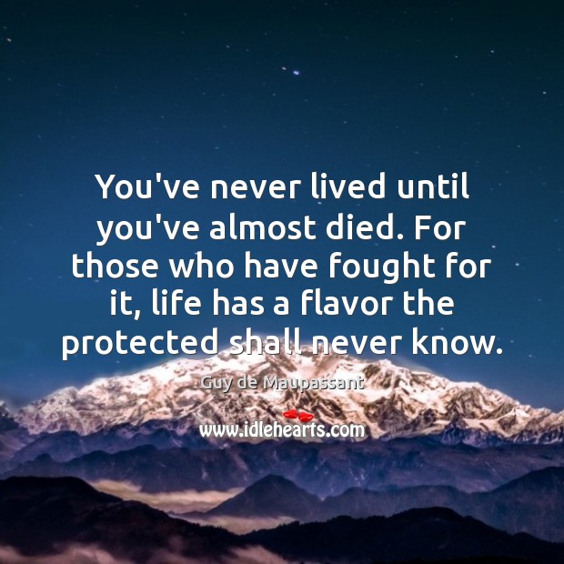 You’ve never lived until you’ve almost died. For those who have fought Image
