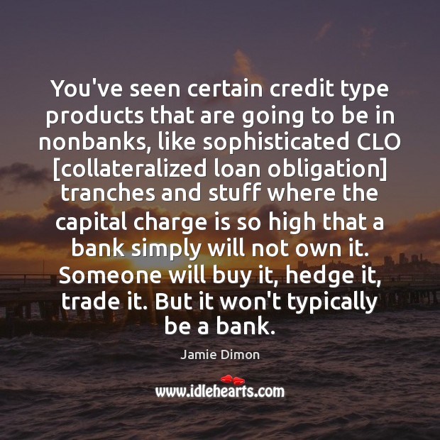 You’ve seen certain credit type products that are going to be in Image