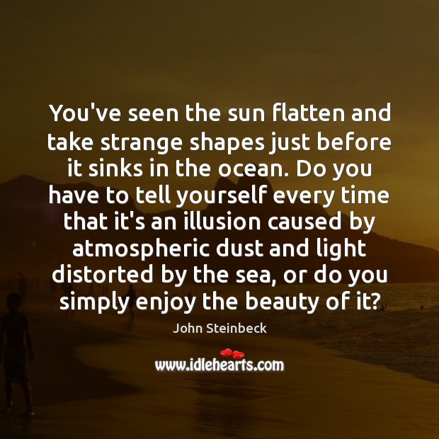 You’ve seen the sun flatten and take strange shapes just before it Image