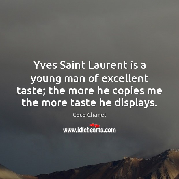 Yves Saint Laurent is a young man of excellent taste; the more Image