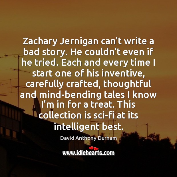 Zachary Jernigan can’t write a bad story. He couldn’t even if he 