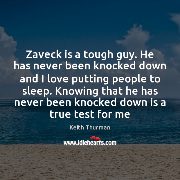 Zaveck is a tough guy. He has never been knocked down and Image