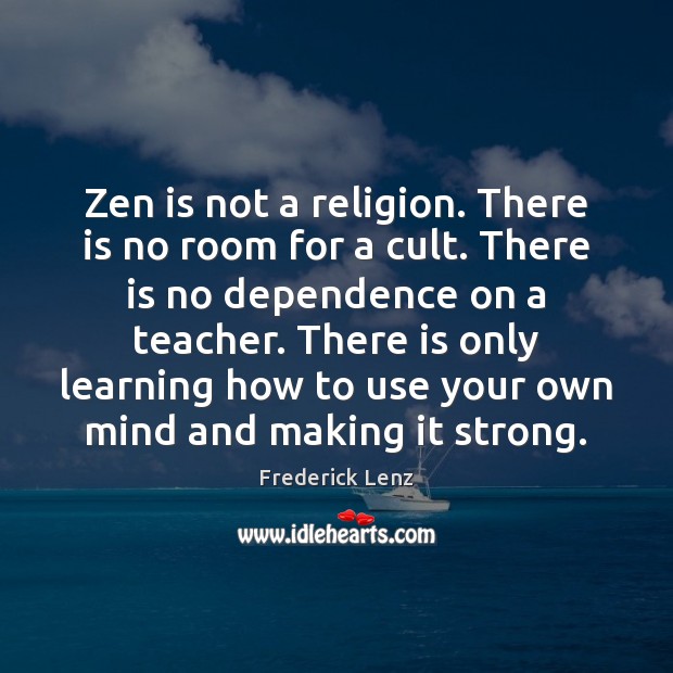 Zen is not a religion. There is no room for a cult. Image