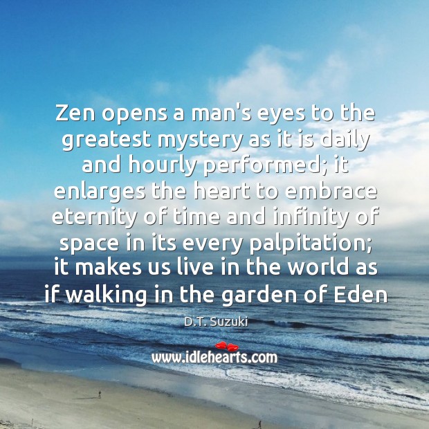 Zen opens a man’s eyes to the greatest mystery as it is D.T. Suzuki Picture Quote
