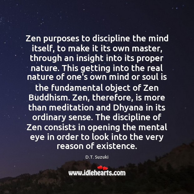 Zen purposes to discipline the mind itself, to make it its own D.T. Suzuki Picture Quote