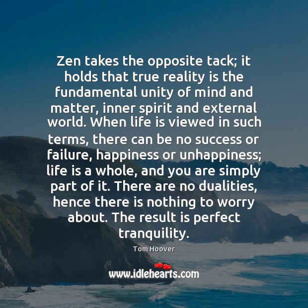 Zen takes the opposite tack; it holds that true reality is the Tom Hoover Picture Quote