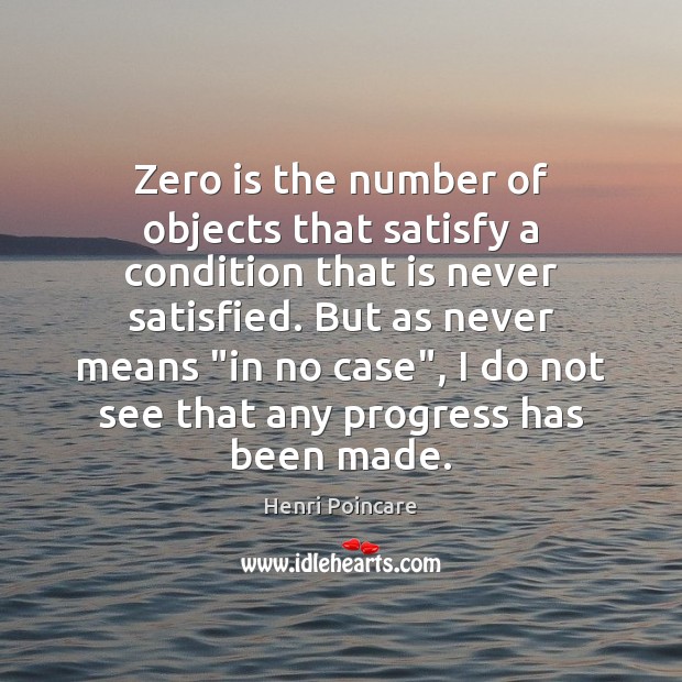 Zero is the number of objects that satisfy a condition that is Progress Quotes Image