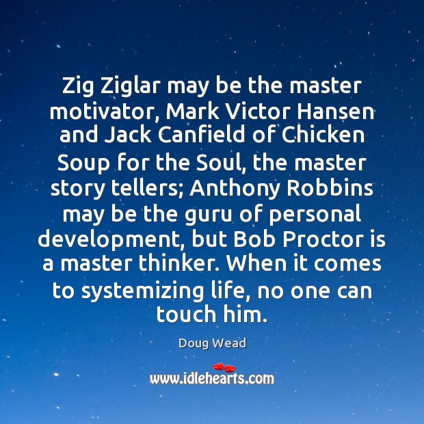 Zig Ziglar may be the master motivator, Mark Victor Hansen and Jack Image
