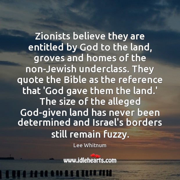 Zionists believe they are entitled by God to the land, groves and Image