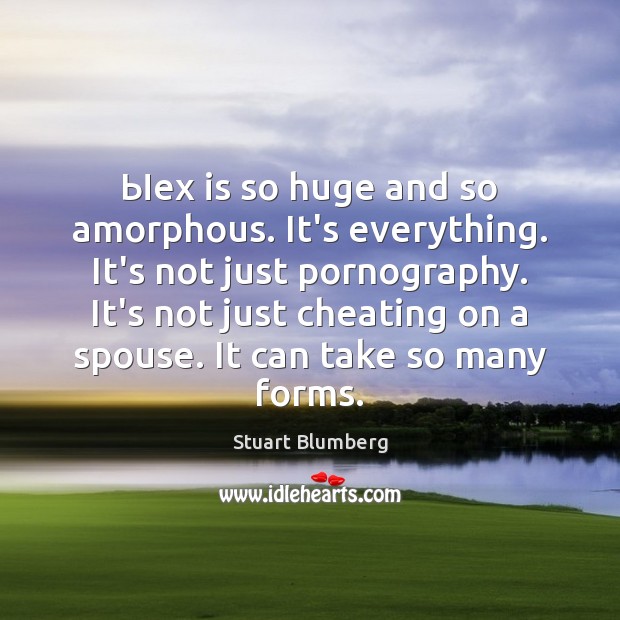 Ыex is so huge and so amorphous. It’s everything. It’s not just Cheating Quotes Image